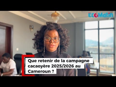 Que retenir de la campagne cacaoyère 2025/2026 au Cameroun ?